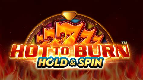 Hot To Burn Hold And Spin Blaze